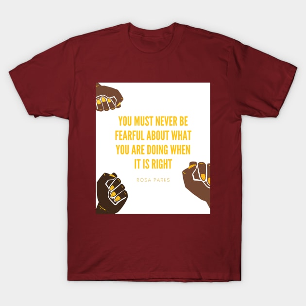 Rosa Parks - Never Be Fearful T-Shirt by applebubble